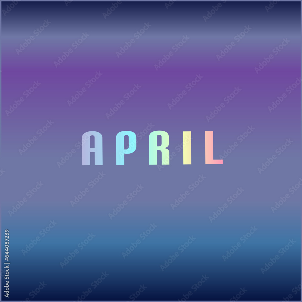 Text of April colored hologram, over abstract background Text of April colored hologram, over abstract background