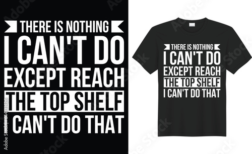 There is nothing i can't do except typography vector t-shirt Design. Perfect for print items and bag, banner, sticker, mug, template. Handwritten vector illustration. Isolated on black background.