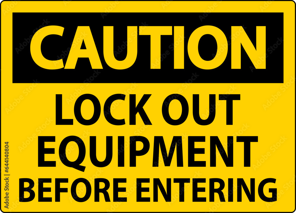 Caution Sign, Lock Out Equipment Before Entering Caution Sign, Lock Out Equipment Before Entering