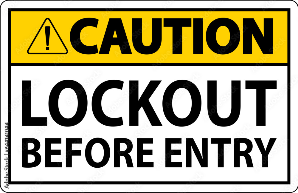 Caution Sign, Lockout Before Entry Caution Sign, Lockout Before Entry