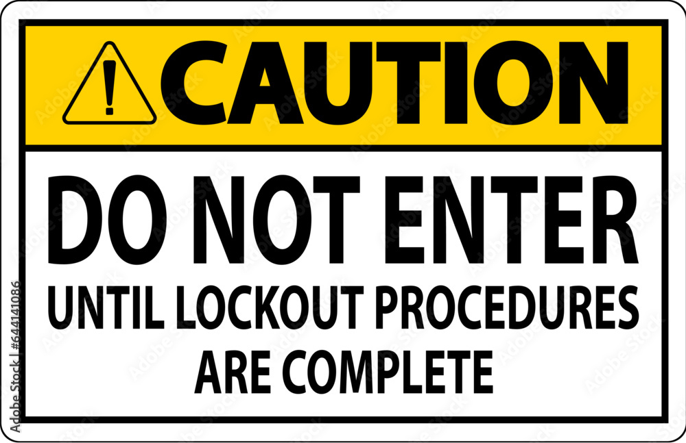 Caution Sign, Do Not Enter Until Lockout Procedures Are Complete
