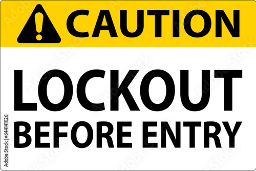 Caution Sign, Lockout Before Entry © Seetwo