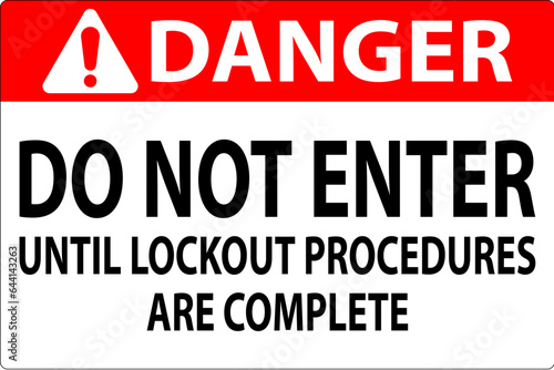 Danger Sign, Do Not Enter Until Lockout Procedures Are Complete