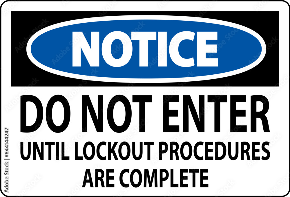 Notice Sign, Do Not Enter Until Lockout Procedures Are Complete Notice Sign, Do Not Enter Until Lockout Procedures Are Complete