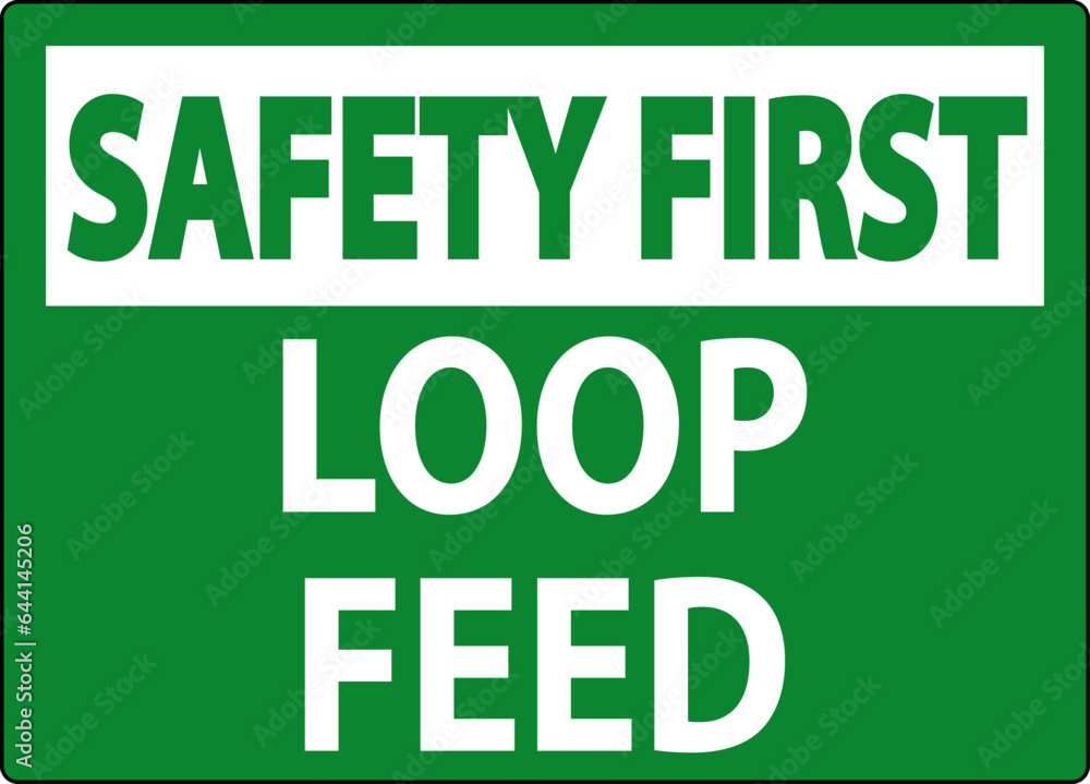 Safety First Sign, Loop Feed Safety First Sign, Loop Feed