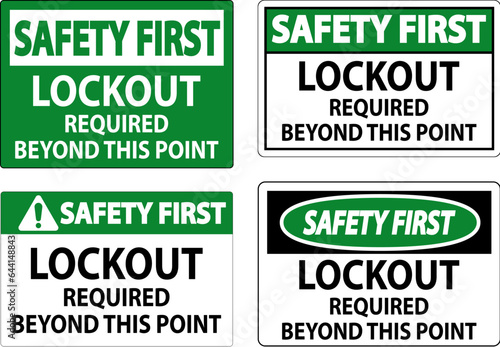 Safety First Sign, Lockout Required Beyond This Point