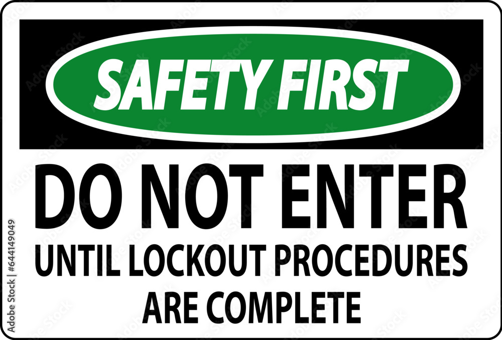 Safety First Sign, Do Not Enter Until Lockout Procedures Are Complete Safety First Sign, Do Not Enter Until Lockout Procedures Are Complete