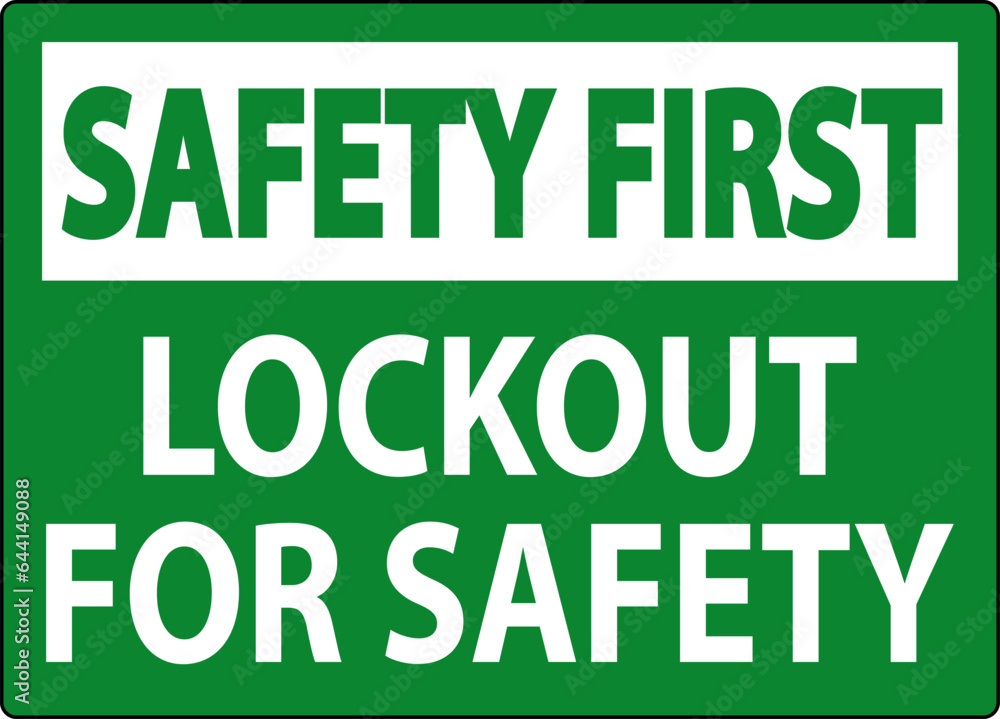 Safety First Sign, Lockout For Safety Safety First Sign, Lockout For Safety