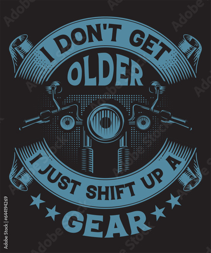 I Do Not Get Older I Just Shift Up A Gear