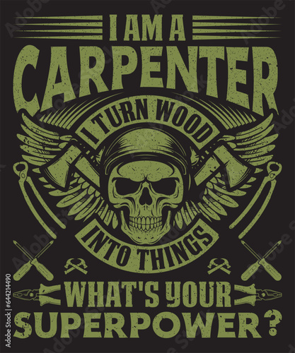I am A Carpenter Turn Wood Into Things Whats your Superpower