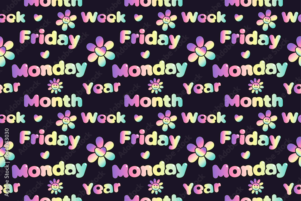 Seamless pattern with the names of the days of the week and trendy flowers, hearts. Monday, Friday, Year, Week, Month. Trendy bubble letter font in rainbow gradient Seamless pattern with the names of the days of the week and trendy flowers, hearts. Monday, Friday, Year, Week, Month. Trendy bubble letter font in rainbow gradient
