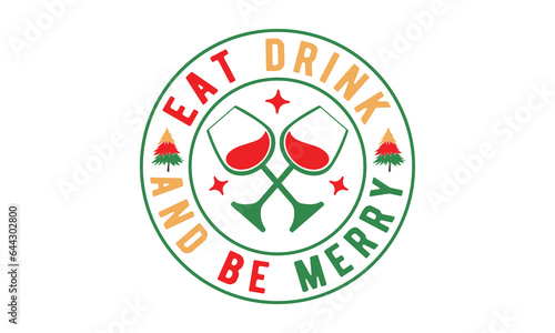 Eat drink and be merry svg, Funny Christmas svg t-shirt design Bundle, Retro Christmas svg , Merry Christmas , Winter, Xmas, Holiday and Santa svg, Commercial Use, Cut Files Cricut, Silhouette, eps