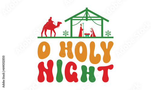 O holy night svg, Funny Christmas svg t-shirt design Bundle, Retro Christmas svg , Merry Christmas , Winter, Xmas, Holiday and Santa svg, Commercial Use, Cut Files Cricut, Silhouette, eps, dxf, png