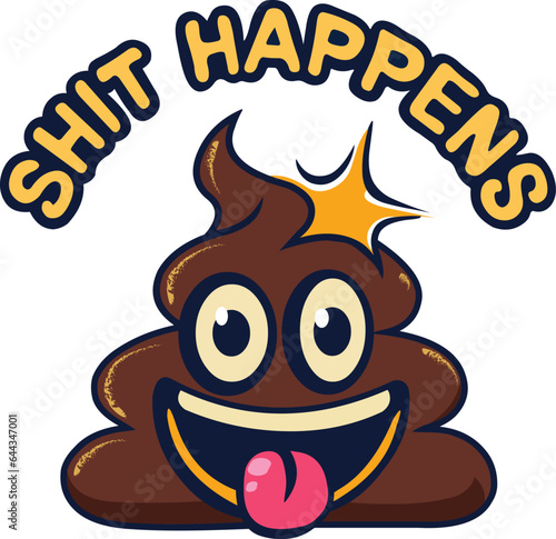 Happy poop emoji sticking out tongue with the quote "shit happens"