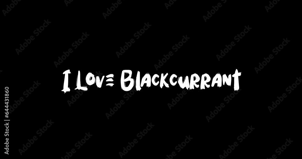 I Love Blackcurrant Effect of Grunge Transition Bold Text Typography Animation on Black Background I Love Blackcurrant Effect of Grunge Transition Bold Text Typography Animation on Black Background