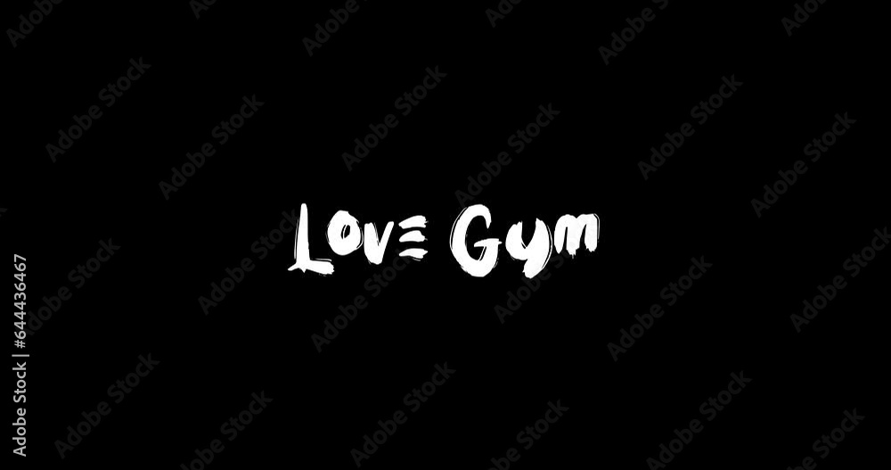 Love Gym Bold Text Typography Animation Effect of Grunge Transition on Black Background Love Gym Bold Text Typography Animation Effect of Grunge Transition on Black Background