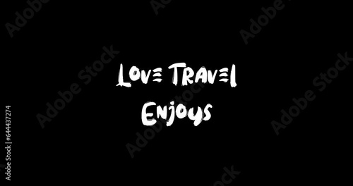 Love Travel Enjoys Bold Text Typography Animation Effect of Grunge Transition on Black Background photo