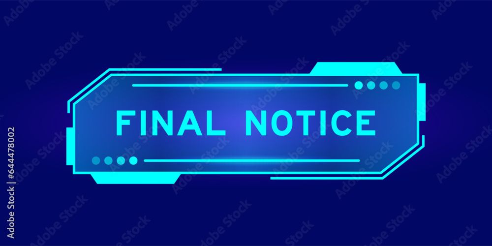 Futuristic hud banner that have word final notice on user interface screen on blue background Futuristic hud banner that have word final notice on user interface screen on blue background