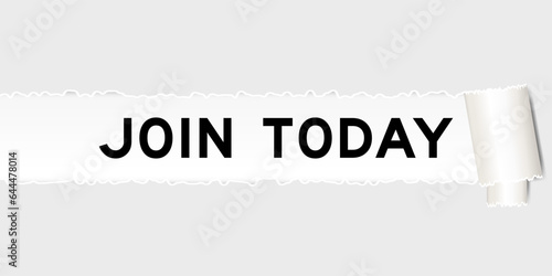 Ripped gray paper background that have word join today under torn part