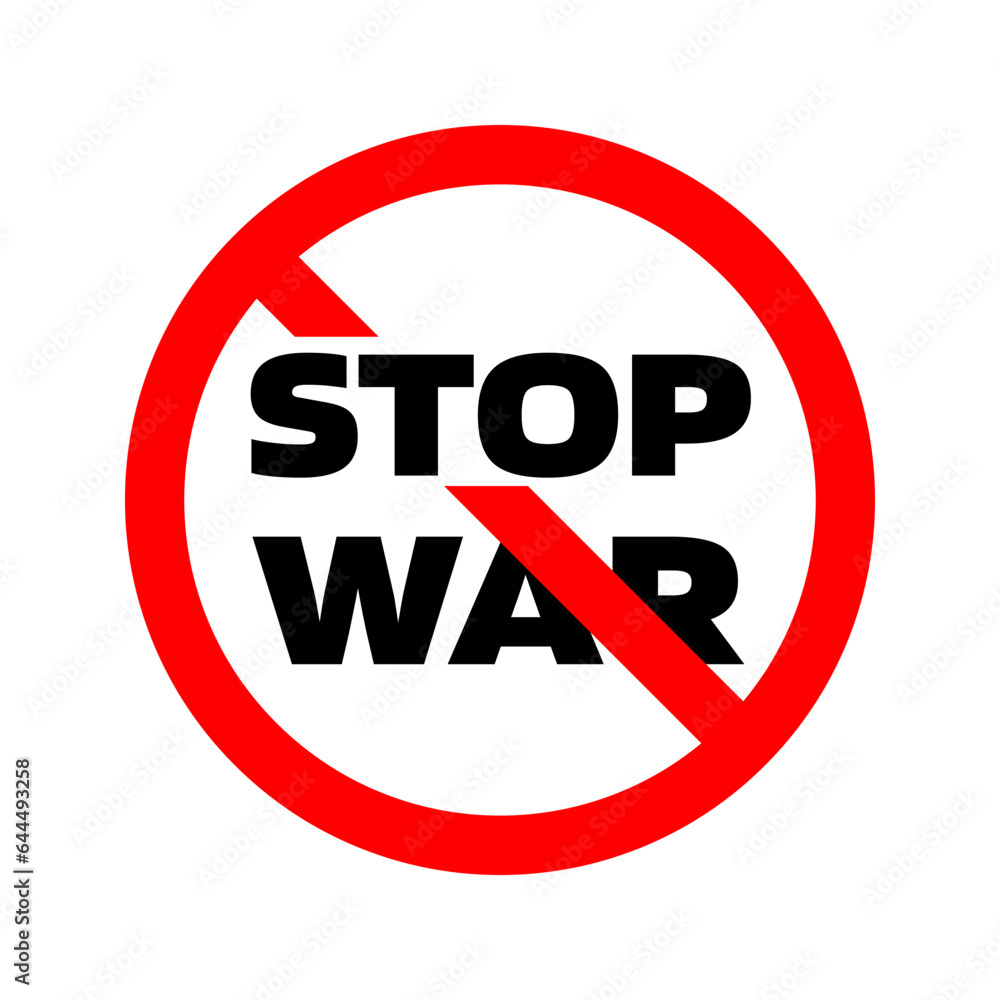 Stop war sign. Round red prohibition sign with a call to stop the war. Anti-war, peace appeal concept. Vector illustration Stop war sign. Round red prohibition sign with a call to stop the war. Anti-war, peace appeal concept. Vector illustration