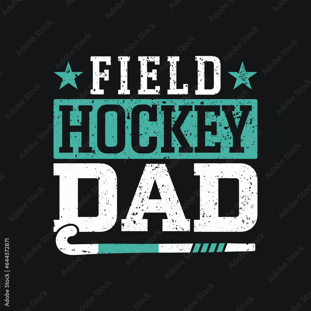 Field Hockey Dad.Hockey T-shirt design, Vector graphics, typographic posters, or banner. 