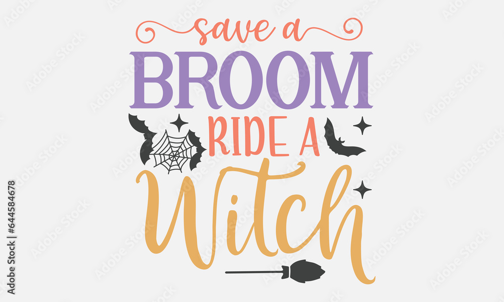 Fototapeta premium Save a broom ride a witch SVG