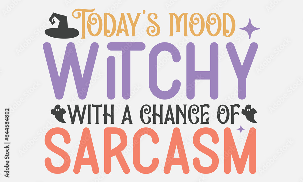 Obraz premium Today's mood witchy with a chance of sarcasm SVG