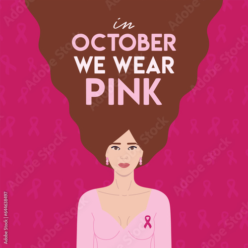 Breast Cancer Awareness Month. In October We wear pink. White woman with pink ribbon on chest with lettering on hair. Cancer prevention, women health care vector illustration