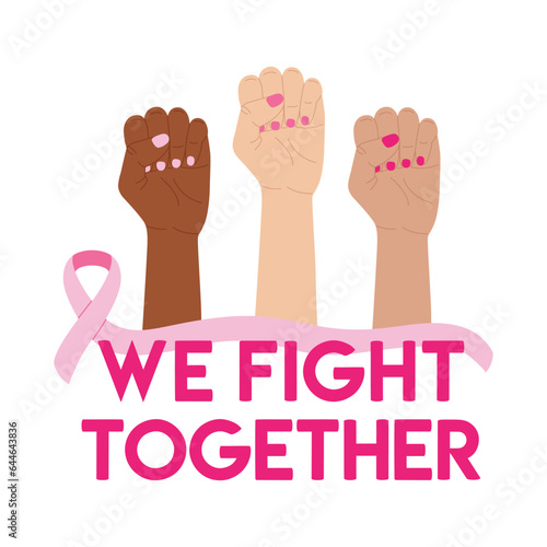Breast Cancer Awareness Month illustration. Pink cancer ribbon on raised diverse fists. We fight together phrase. Cancer prevention and women health care poster. Hand drawn illustration.