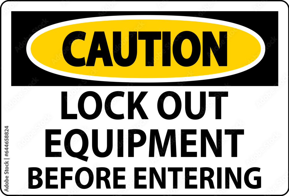 Caution Sign, Lock Out Equipment Before Entering Caution Sign, Lock Out Equipment Before Entering