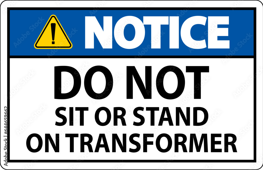 Notice Sign, Do Not Sit Or Stand On Transformer Notice Sign, Do Not Sit Or Stand On Transformer