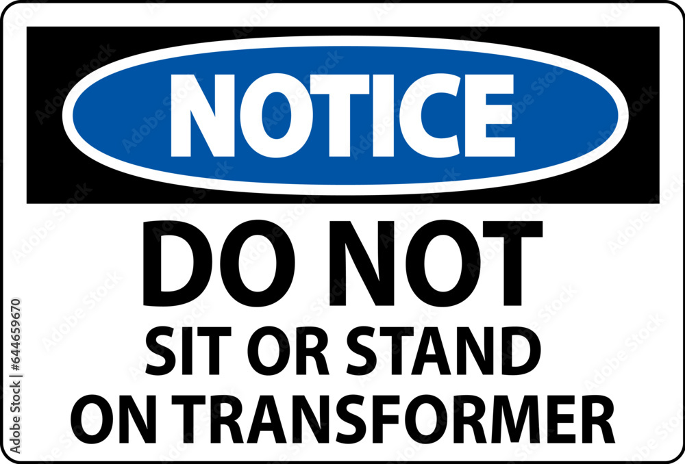 Notice Sign, Do Not Sit Or Stand On Transformer Notice Sign, Do Not Sit Or Stand On Transformer
