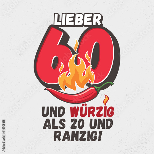 Lieber 60 und würzig als 20 und ranzig - Witziges ideal zum Bedrucken von Textilien, Tassen, Taschen und anderen Werbeartikeln