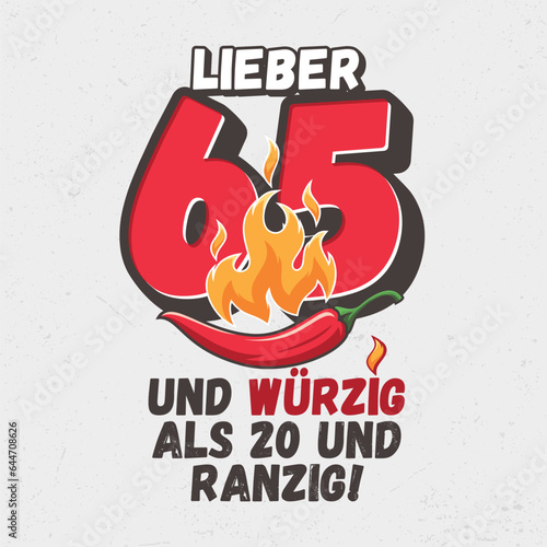Lieber 65 und würzig als 20 und ranzig - Witziges ideal zum Bedrucken von Textilien, Tassen, Taschen und anderen Werbeartikeln