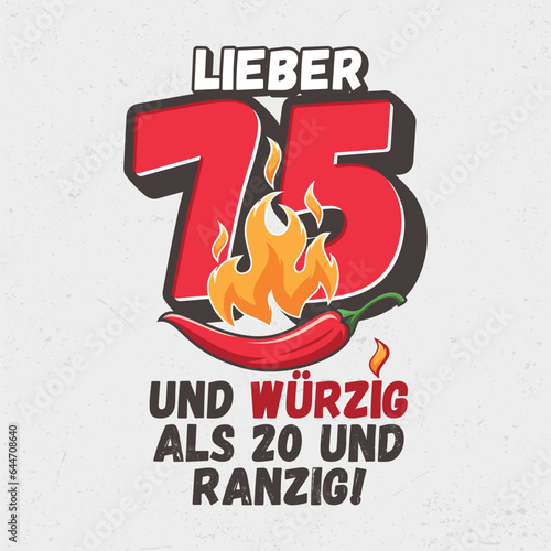 Lieber 75 und würzig als 20 und ranzig - Witziges ideal zum Bedrucken von Textilien, Tassen, Taschen und anderen Werbeartikeln