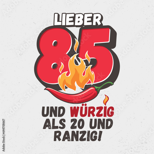 Lieber 85 und würzig als 20 und ranzig - Witziges ideal zum Bedrucken von Textilien, Tassen, Taschen und anderen Werbeartikeln