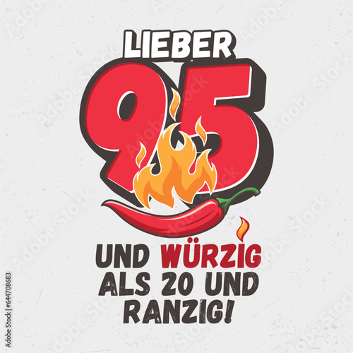 Lieber 95 und würzig als 20 und ranzig - Witziges ideal zum Bedrucken von Textilien, Tassen, Taschen und anderen Werbeartikeln