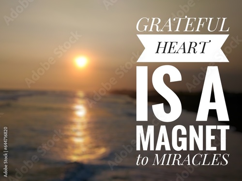 Bild auf Leinwand Motivational quote Grateful heart is a magnet to miracles on nature background