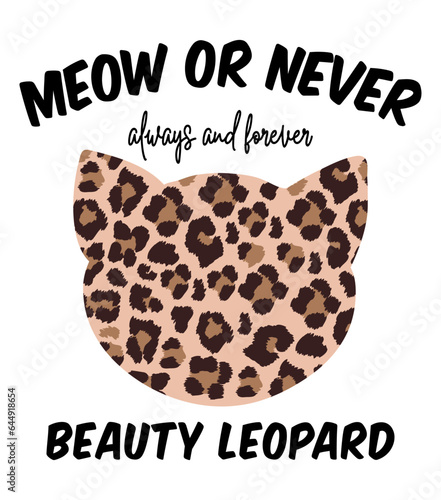 cat and leopard, meow or never slogan for T-shirt printing design and vector.