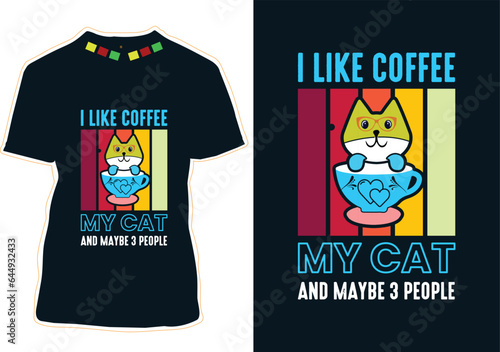 I Like Coffee My Cat and Maybe 3 People, Coffee Cat T-shirt Design