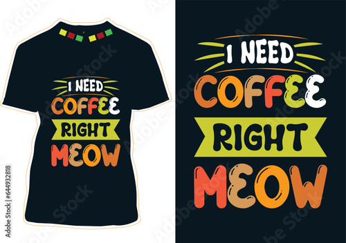I Need Coffee Right Meow, Coffee Cat T-shirt Design Fototapet