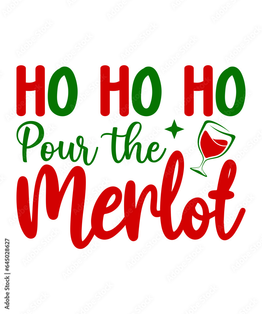Fototapeta premium Ho Ho Ho Pour The Merlot Svg T-Shirt Design, Ho Ho Ho Pour The Merlot T-Shirt Design, Christmas Svg T-Shirt Design