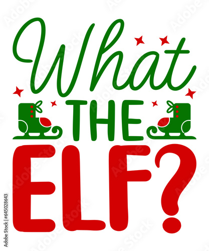 What The Elf? Svg T-Shirt Design, What The Elf? T-Shirt Design, Christmas Svg T-Shirt Design