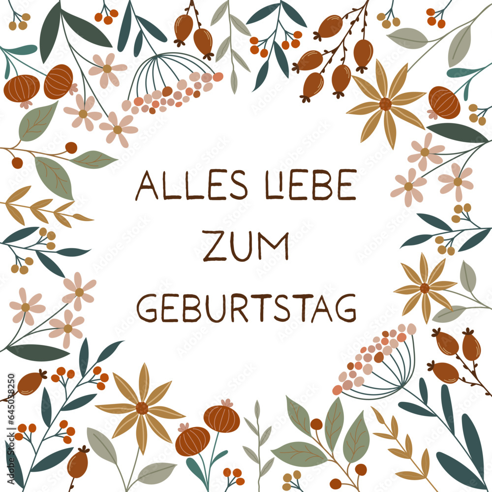 Alles Liebe zum Geburtstag - Schriftzug in deutscher Sprache. Quadratische Geburtstagskarte mit einem Rahmen aus hübschen Blumen.