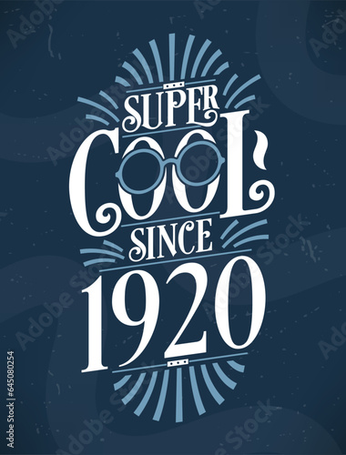 Super Cool since 1920. 1920 Birthday Typography Tshirt Design.