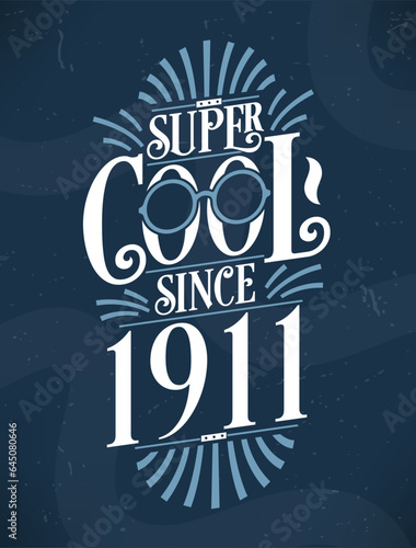 Super Cool since 1911. 1911 Birthday Typography Tshirt Design.