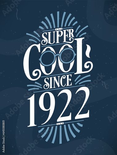 Super Cool since 1922. 1922 Birthday Typography Tshirt Design.