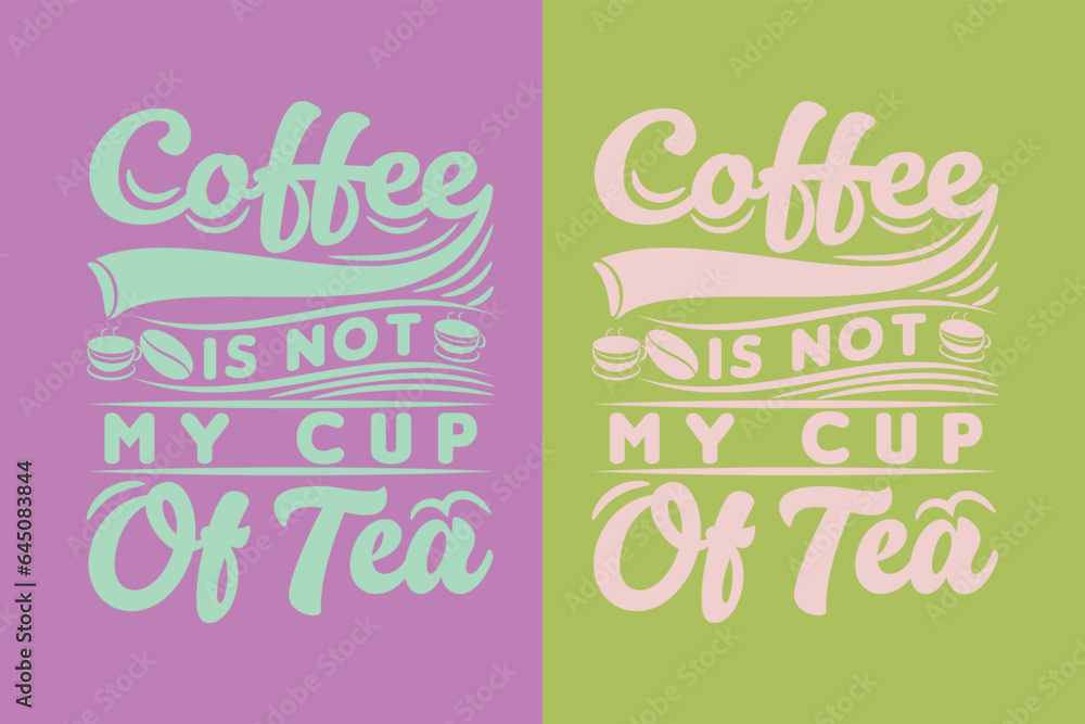 Coffee Is Not My Cup Of Tea I Run On Coffee and Sarcasm Shirt, Retro Coffee, Funny Coffee Lover Gift, Coffee T Shirt JPG, EPS, PNG,
