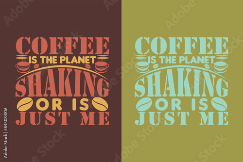 Coffee! Is The Planet Shaking Or Is Just Me I Run On Coffee and Sarcasm Shirt, Retro Coffee, Funny Coffee Lover Gift, Coffee T Shirt JPG, EPS, PNG,
