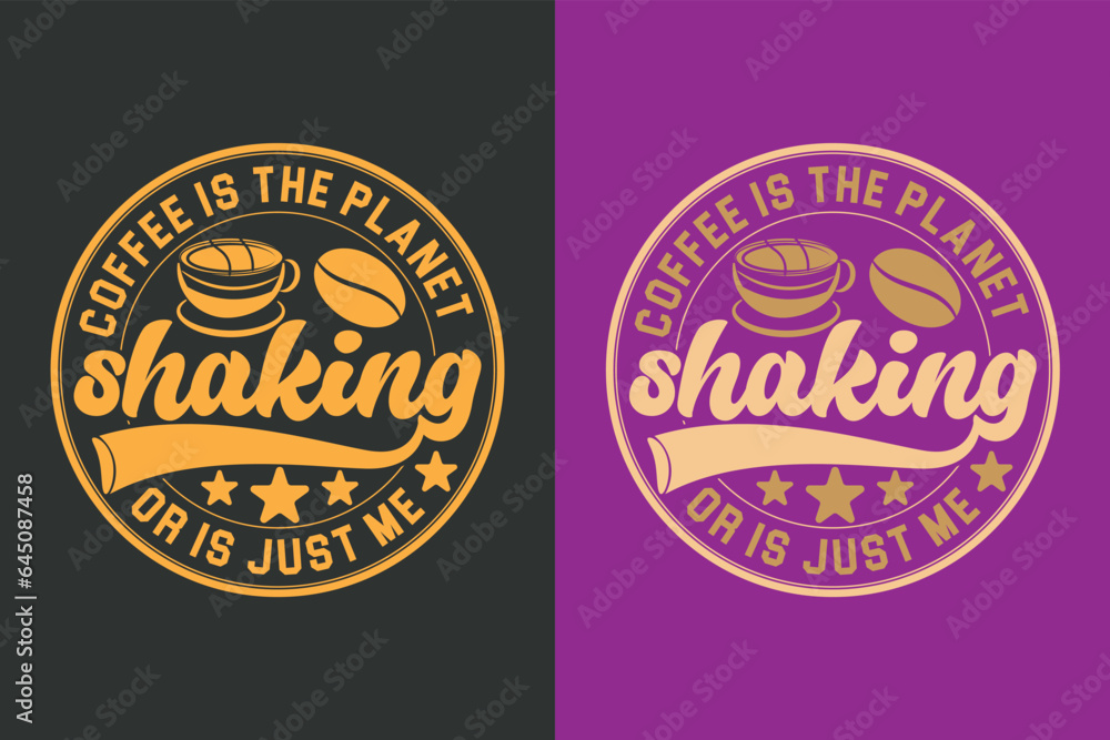 Coffee! Is The Planet Shaking Or Is Just Me, I Run On Coffee and Sarcasm Shirt, Retro Coffee, Funny Coffee Lover Gift, Coffee T Shirt JPG, EPS, PNG,
